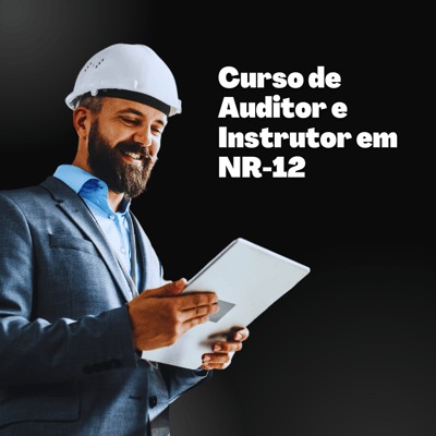 Auditor e Instrutor da NR-12